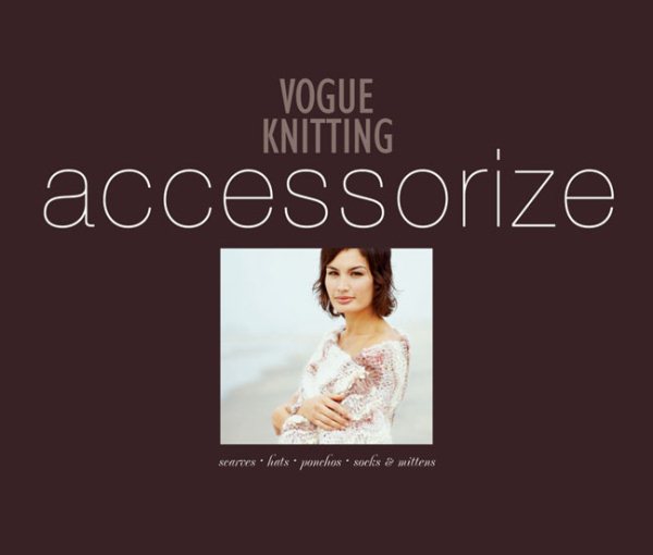 Vogue Knitting Accessorize: Scarves  Hats  Ponchos  Socks & Mittens cover