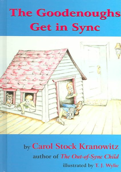 The Goodenoughs Get in Sync: A Story for Kids about the Tough Day When Filibuster Grabbed Darwin's Rabbit's Foot and the Whole Family Ended Up in the ... Introduction to Sensory Processing Disorder cover