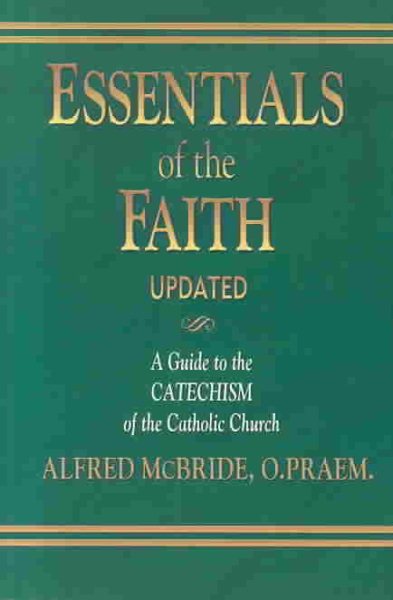 Essentials of the Faith: A Guide to the Catechism of the Catholic Church cover