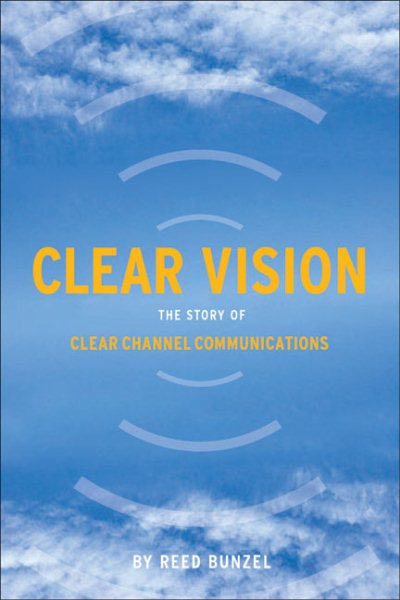 Clear Vision: The Story of Clear Channel Communications cover