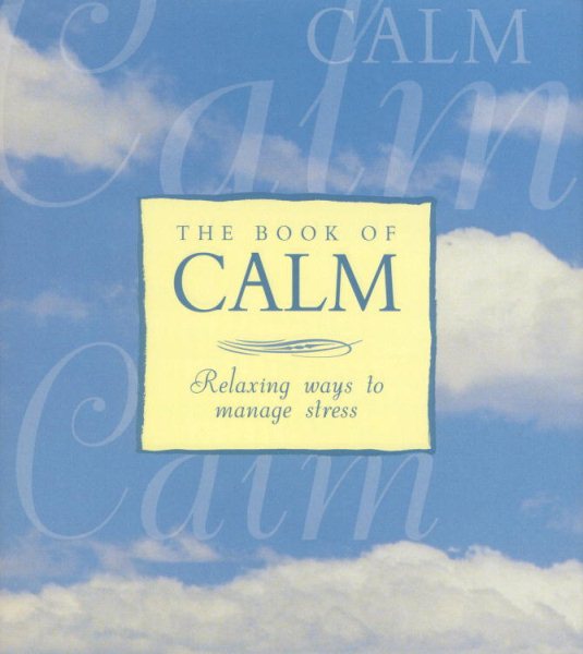 The Book of Calm : Relaxing Ways to Manage Stress