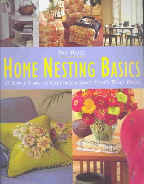 Home Nesting Basics: 12 Simple Steps to Creating a Space That's Truly Yours