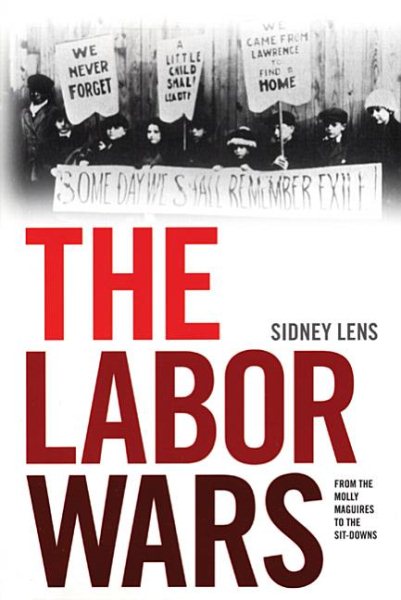The Labor Wars: From the Molly Maguires to the Sit Downs (Jon Kelley Wright Workers' Memorial Books) cover