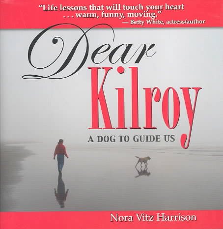 Dear Kilroy: A Dog to Guide Us (Capital Ideas) cover