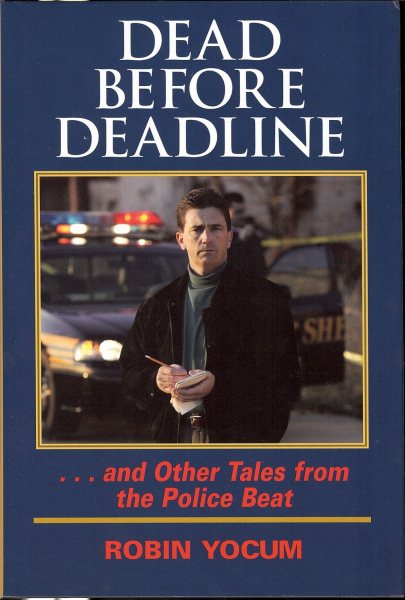 Dead Before Deadline: ...And Other Tales from the Police Beat (Ohio History and Culture (Hardcover))
