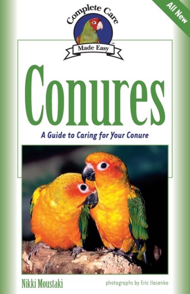 Conures: A Guide to Caring for Your Conure (Complete Care Made Easy) cover