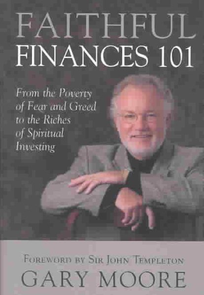 Faithful Finances 101: From the Poverty of Fear and Greed to the Riches of Spiritual Investing