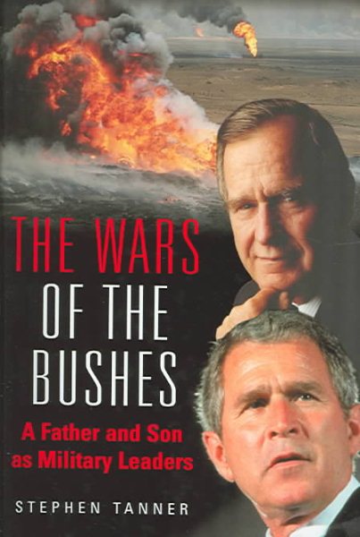 The Wars of the Bushes: A Father and Son as Military Leaders cover