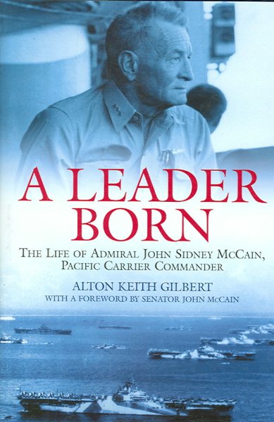 A Leader Born: The Life of Admiral John Sidney McCain, Pacific Carrier Commander cover