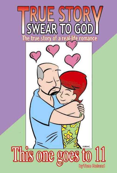 True Story, Swear To God: This One Goes To Eleven (True Story, Swear to God (Graphic Novels))