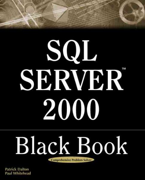 SQL Server 2000 Black Book: A Resource for Real World Database Solutions and Techniques cover