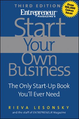 Start Your Own Business (Start Your Own Business: The Only Start-Up Book You'll Ever Need) cover