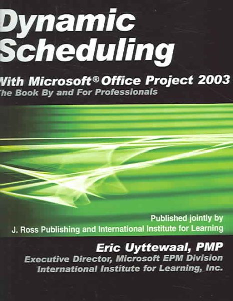 Dynamic Scheduling with Microsoft Office Project 2003: The Book by and for Professionals cover