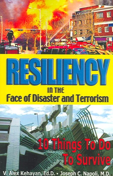 Resiliency in the Face of Disaster and Terrorism : 10 Things to Do to Survive cover