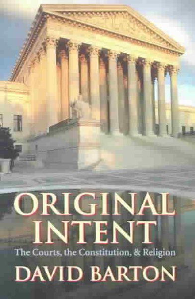 Original Intent: The Courts, the Constitution & Religion cover