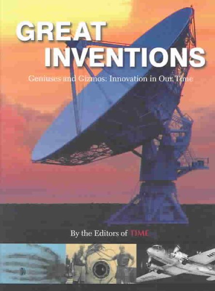Great Inventions: Geniuses, Gadgets and Gizmos: Innovations in Our Time