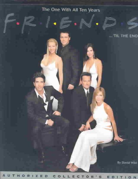 Friends 'til the End: The Official Celebration of All Ten Years