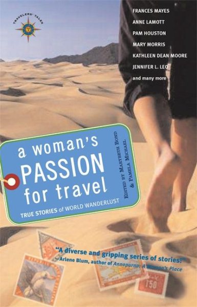 A Woman's Passion for Travel: True Stories of World Wanderlust (Travelers' Tales)