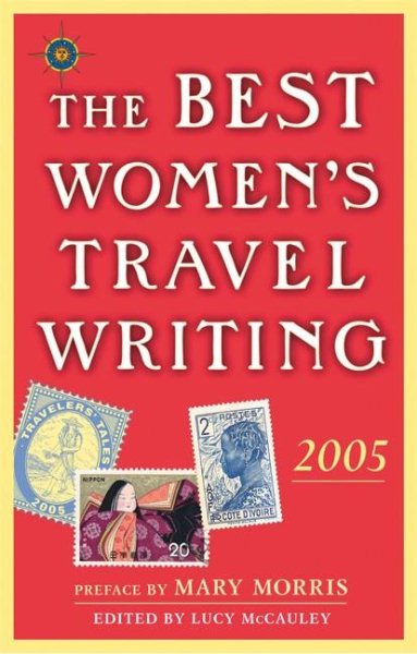 The Best Women's Travel Writing 2005: True Stories from Around the World cover