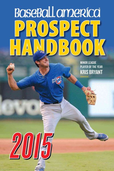 Baseball America 2015 Prospect Handbook: The 2015 Expert guide to Baseball Prospects and MLB Organization Rankings (1)
