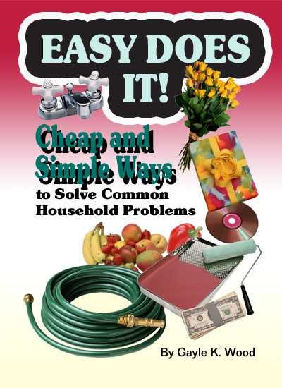 Easy Does It!: Cheap & Simple Ways to Solve Common Household Problems: Extraordinary Uses for Ordinary Products cover