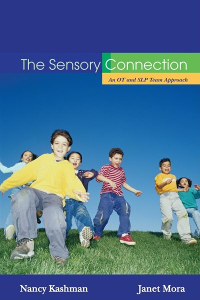 The Sensory Connection: An OT and SLP Team Approach - Sensory and Communication Strategies that WORK! cover