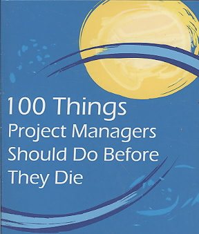 100 Things Project Managers Should Do Before They Die cover