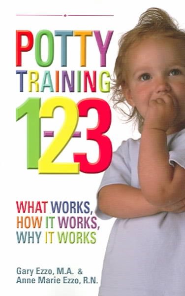 Potty Training 1-2-3: What Works, How it Works, Why it Works cover