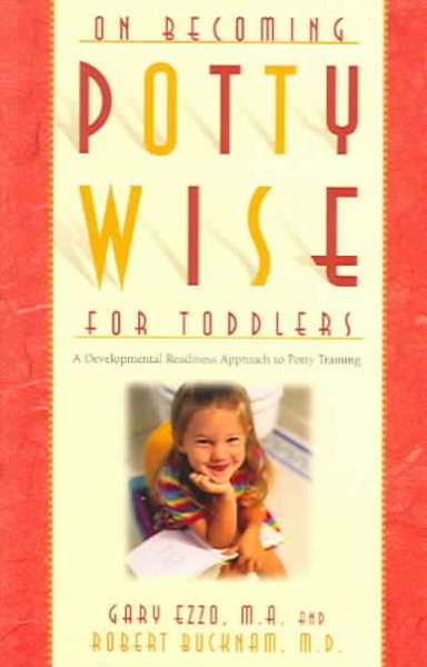 On Becoming Potty Wise for Toddlers: A Developmental Readiness Approach to Potty Training cover
