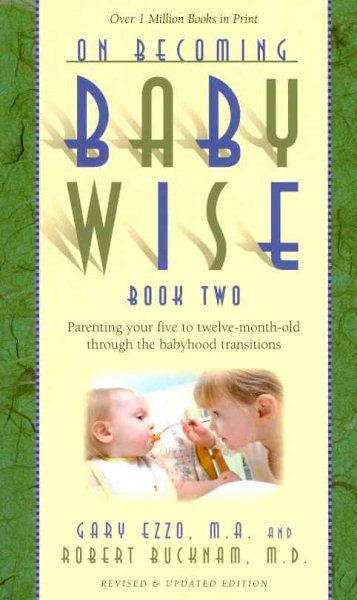 On Becoming Babywise, Book Two: Parenting Your Five to Twelve-Month-Old Through the Babyhood Transitions cover