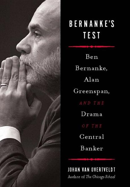 Bernanke's Test: Ben Bernanke, Alan Greenspan, and the Drama of the Central Banker cover
