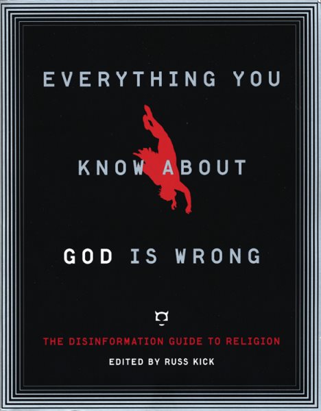 Everything You Know About God Is Wrong: The Disinformation Guide to Religion (Disinformation Guides) cover