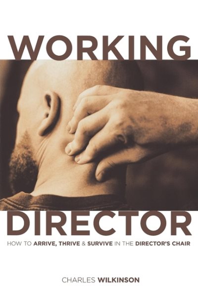 The Working Director: How to Arrive, Survive and Thrive in the Director's Chair cover
