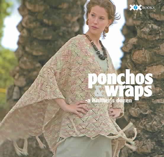 Ponchos & Wraps: A Knitter's Dozen (A Knitter's Dozen series)