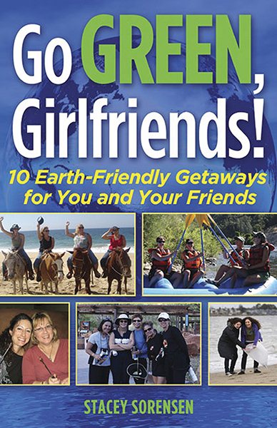 Go Green, Girlfriends: 10 Earth-Friendly Getaways for You & Your Friends (Capital Travels) cover