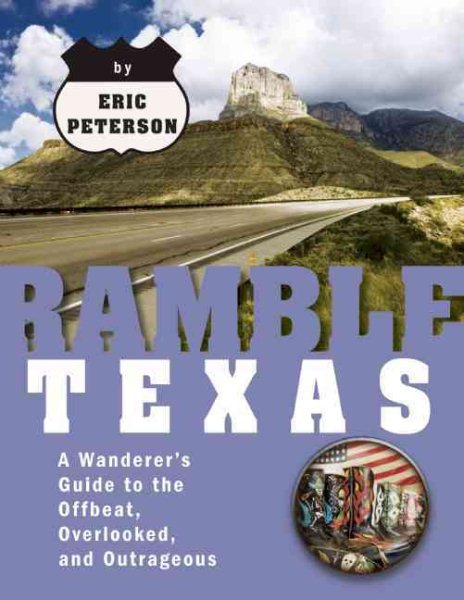 Ramble Texas: A Wanderer's Guide to the Offbeat, Overlooked, and Outrageous (Ramble Guides) cover
