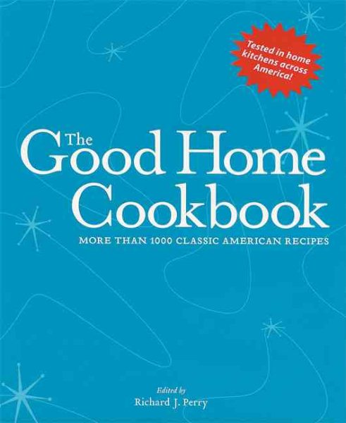 The Good Home Cookbook: More Than 1000 Classic American Recipes cover