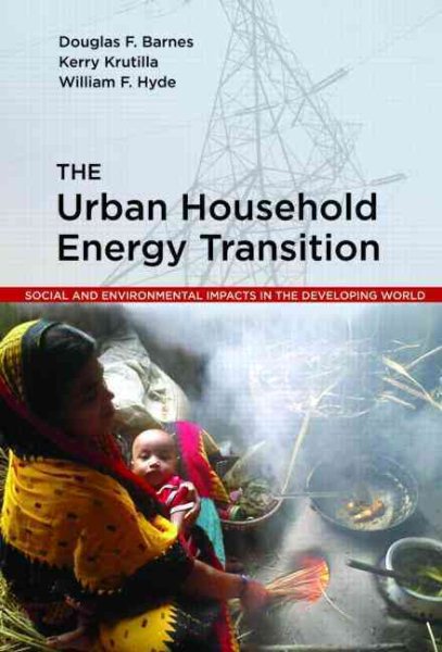 The Urban Household Energy Transition: Social and Environmental Impacts in the Developing World (Resources for the Future S)