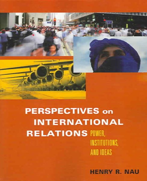 Perspectives on International Relations: Power, Institutions, And Ideas