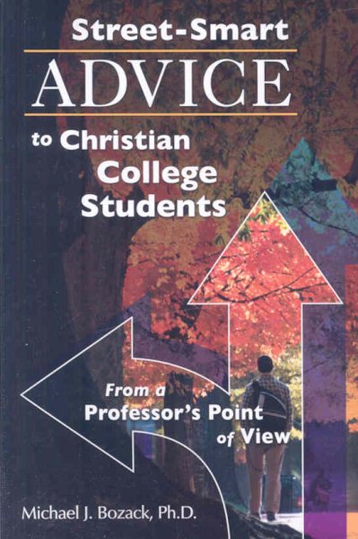 Street-Smart Advice to Christian College Students: From a Professor’s Point of View cover