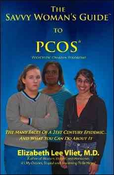 The Savvy Woman's Guide to PCOS (Polycystic Ovarian Syndrome): The Many Faces of a 21st Century Epidemic....And What You Can Do About It cover