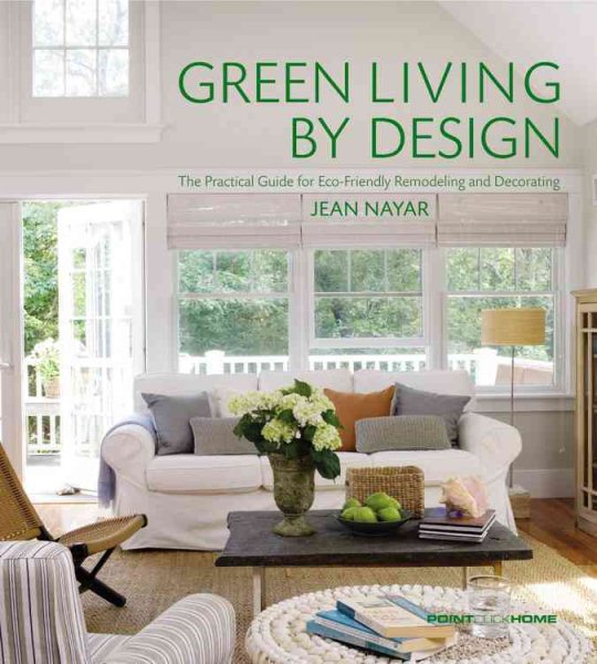 Green Living by Design: The Practical Guide for Eco-Friendly Remodeling and Decorating cover