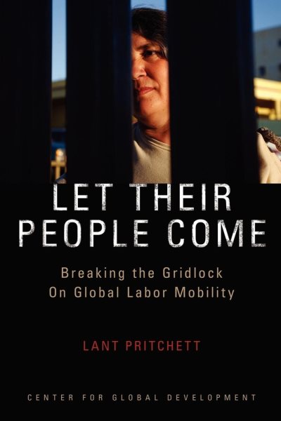 Let Their People Come: Breaking the Gridlock on Global Labor Mobility cover