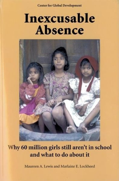 Inexcusable Absence: Why 60 Million Girls Still Aren't in School and What To Do about It cover