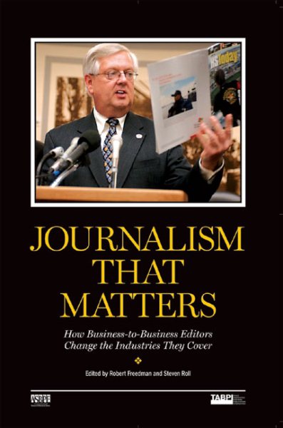 Journalism That Matters: How Business-to-Business Editors Change the Industries They Cover cover