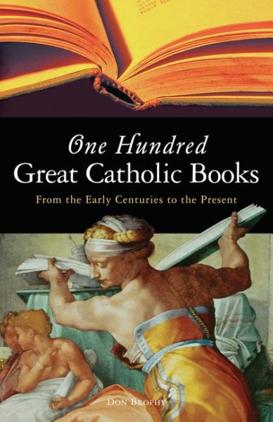 One Hundred Great Catholic Books: From the Early Centuries to the Present cover