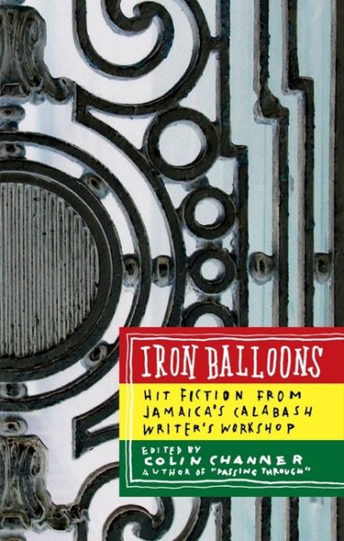 Iron Balloons: Hit Fiction from Jamaica's Calabash Writer's Workshop cover