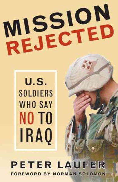Mission Rejected: U.S. Soldiers Who Say No to Iraq cover