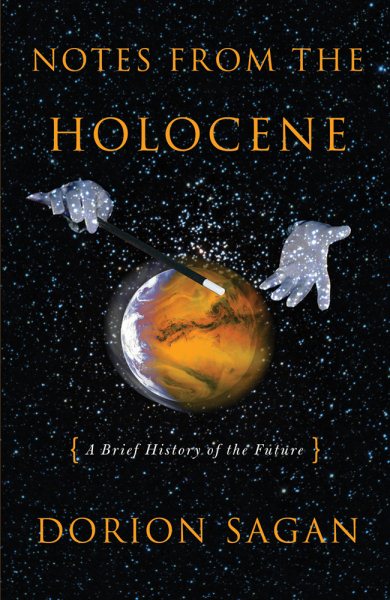 Notes from the Holocene: A Brief History of the Future (Sciencewriters) cover