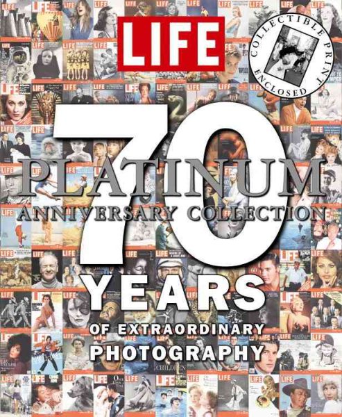 LIFE 70 Years of Extraordinary Photography: The Platinum Anniversary Collection cover